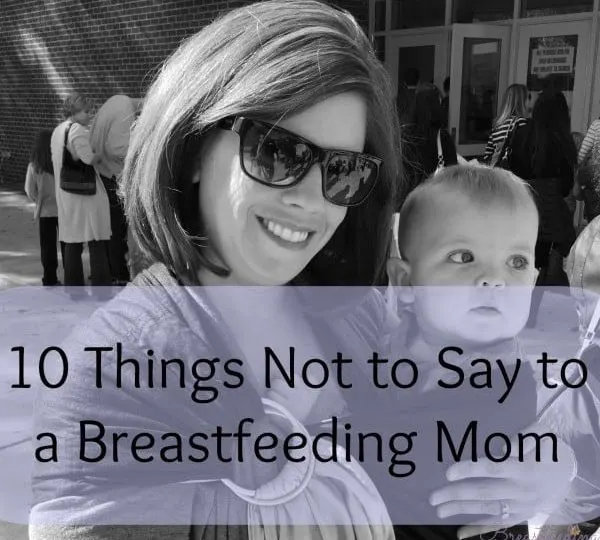 10 things not to say to a breastfeeding mom